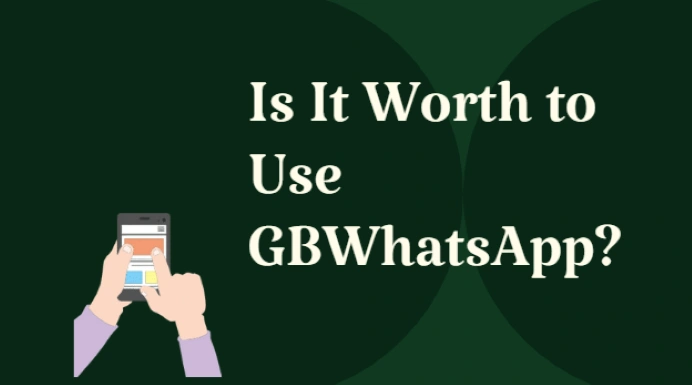 is it worth to use gbwhatsapp